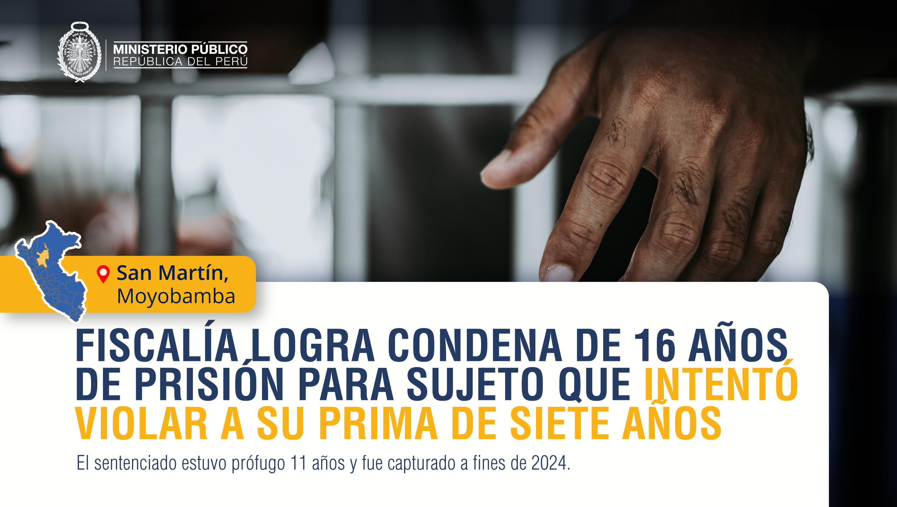 Fiscalía de Moyobamba logra condena de 16 años de prisión para sujeto que intentó violar a su prima menor de edad.