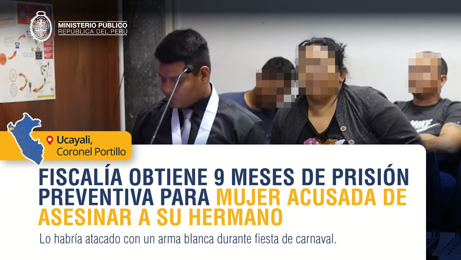 Fiscalía obtiene 9 meses de prisión preventiva para mujer acusada de asesinar a su hermano en Ucayali.