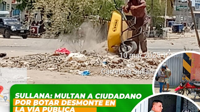 Sullana: Multan a ciudadano por botar desmonte en la vía pública
