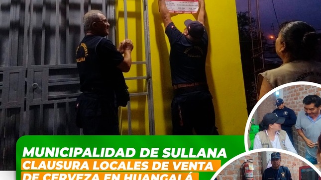 Sullana: Municipalidad clausura locales de venta de cerveza en Huangalá