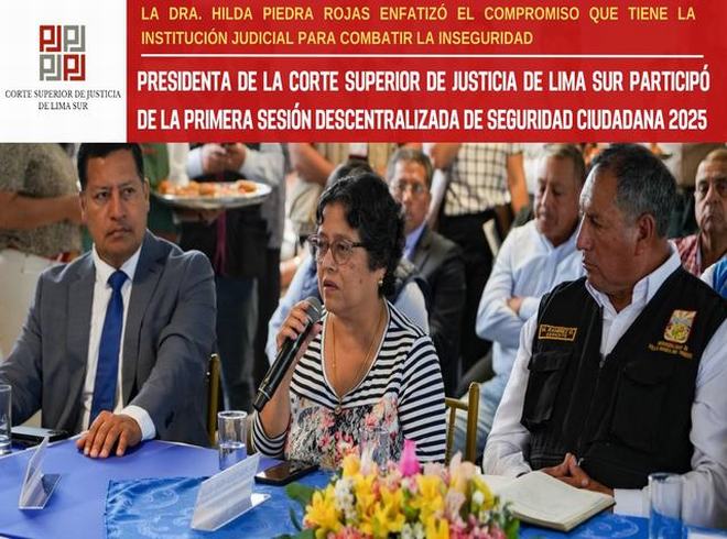 Presidenta de la Corte Superior de Justicia de Lima Sur participó de la Primera Sesión Descentralizada de Seguridad Ciudadana 2025