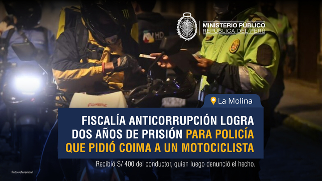 Fiscalía Anticorrupción logra dos años de prisión para policía que pidió coima a un motociclista en La Molina.