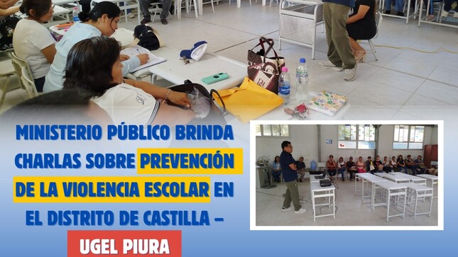 Ministerio Público brinda charlas sobre prevención de la Violencia escolar en el Distribución de Castilla - UGEL Piura