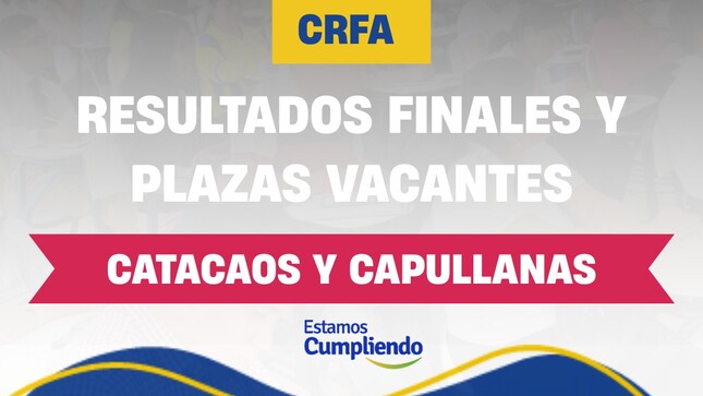 Resultados finales y plazas vacantes - CRFA - CATACAOS y LAS CAPULLANAS