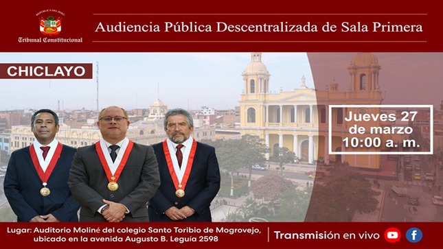 La ciudad de Chiclayo será sede de la audiencia pública descentralizada de la Sala Primera del TC el jueves 27 de marzo