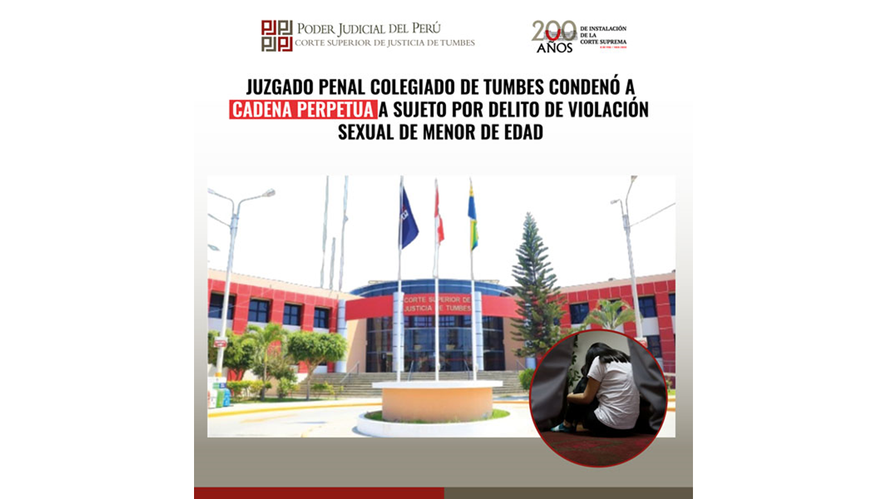 Juzgado Penal Colegiado de Tumbes Condenó a Cadena Perpetua a Sujeto por Delito de Violación Sexual de Menor de Edad