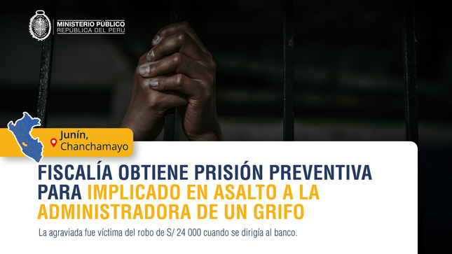 Fiscalía de la Selva Central obtiene nueve meses de prisión preventiva para implicado en asalto a administradora del grifo Primax.