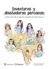 Vista preliminar de documento Inventoras y diseñadoras peruanas: Historias de mujeres creadoras del futuro