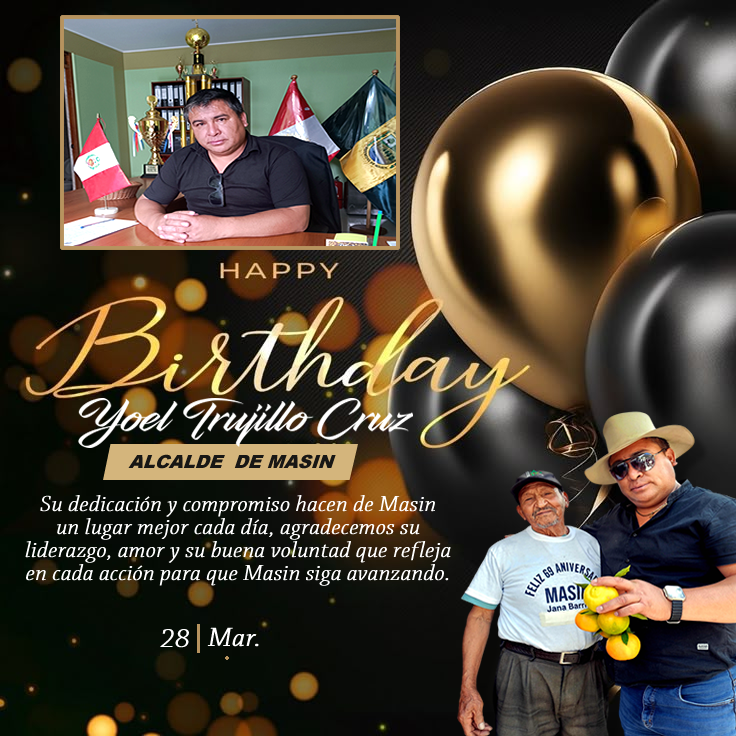 FELIZ CUMPLEAÑOS SR. ALCALDE DEL DISTRITO DE MASIN
