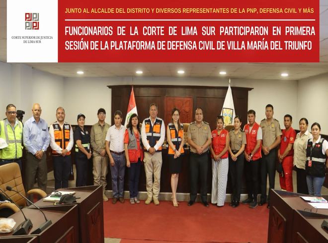 Funcionarios de la Corte de Lima Sur participaron en Primera Sesión de la Plataforma de Defensa Civil de Villa María del Triunfo