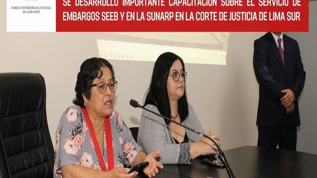 Se desarrolló importante capacitación sobre el Servicio de Embargos en la Corte Superior de Justicia de Lima Sur