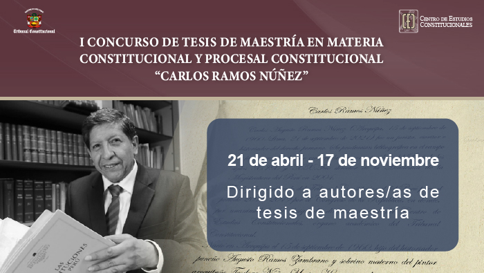 El Centro de Estudios Constitucionales convoca al I Concurso de Tesis de Maestría en Derecho Constitucional y Procesal Constitucional “Carlos Ramos Núñez”