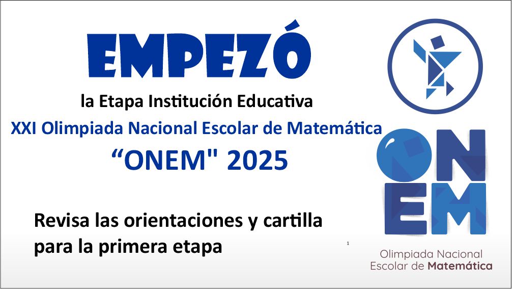 Empezó la etapa Institución Educativa XXI Olimpiada Nacional Escolar de Matemática "ONEM" 2025
