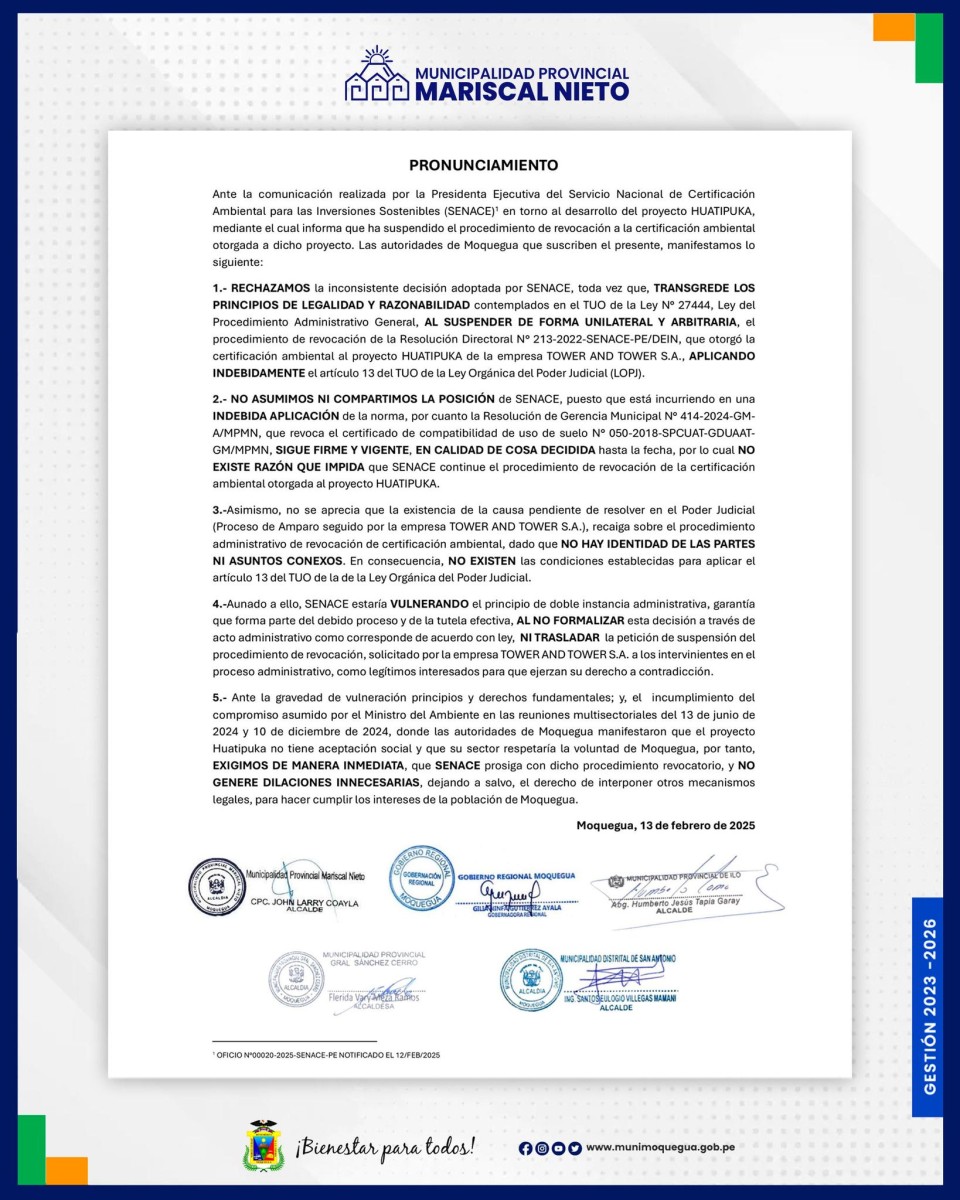 La Municipalidad Provincial Mariscal Nieto y las autoridades de Moquegua manifestamos nuestro rechazo a la decisión de SENACE de suspender el procedimiento de revocación de la certificación ambiental otorgada al proyecto Huatipuka, ya que transgrede los principios de legalidad y razonabilidad establecidos en la Ley del Procedimiento Administrativo General.