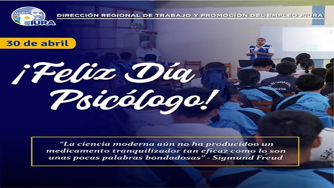 Cada 30 de abril se celebra en Per煤 el D铆a Nacional del Psic贸logo Peruano. Por ello, la Direcci贸n Regional de Trabajo y Promoci贸n del Empleo Piura, felicita a cada profesional