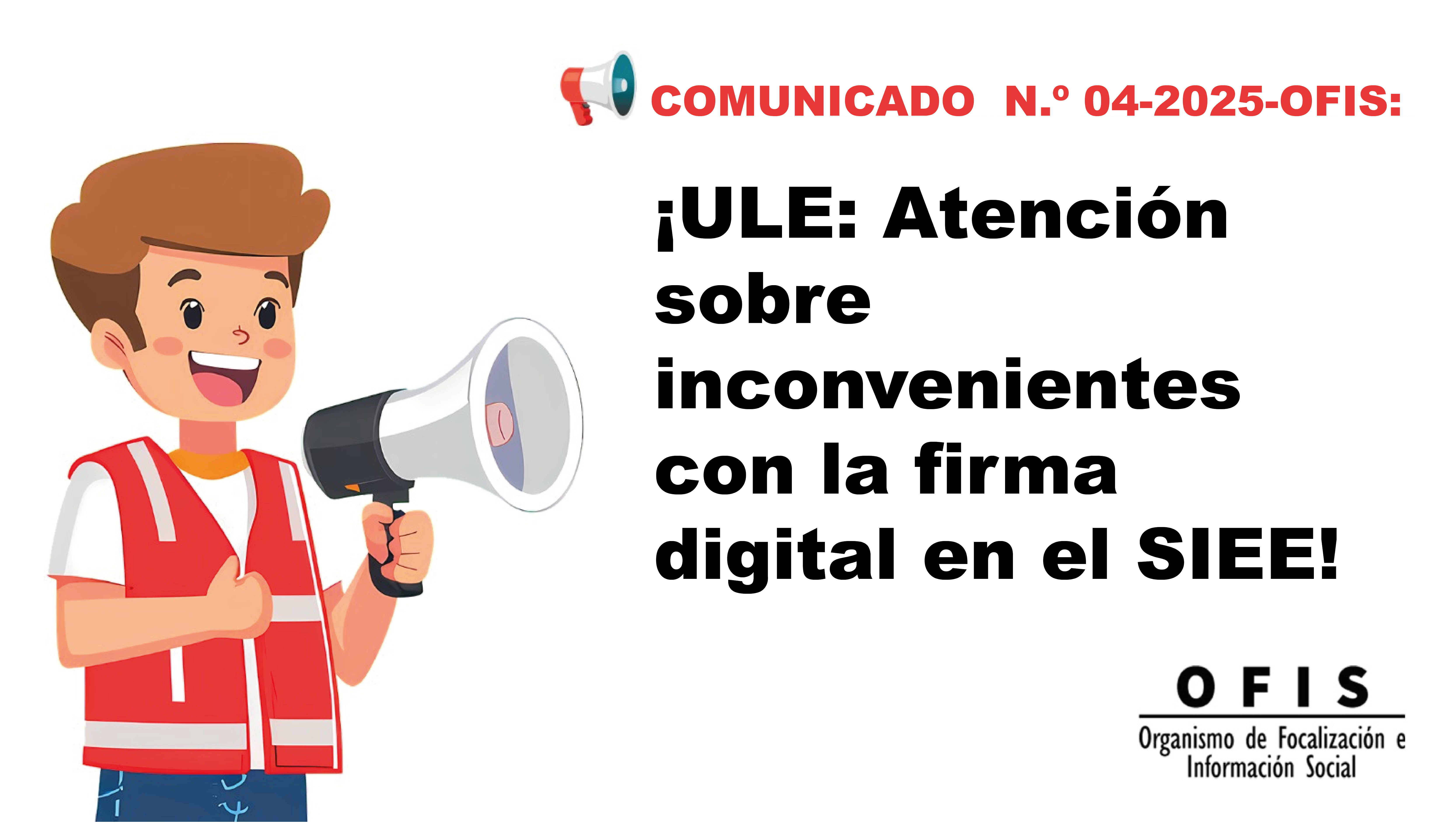 Comunicado N.° 04-2025-OFIS: ¡ULE: Atención sobre inconvenientes con la firma digital en el SIEE!