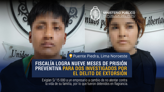 Fiscalía de Puente Piedra logra nueve meses de prisión preventiva para dos investigados por el delito de extorsión.