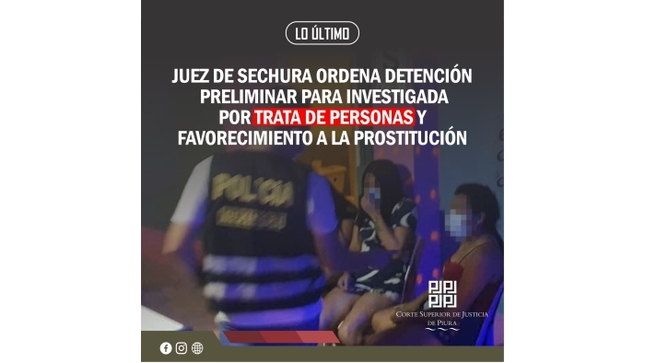 Juez de Sechura ordena detención preliminar para investigada por trata de personas y favorecimiento a la prostitución 