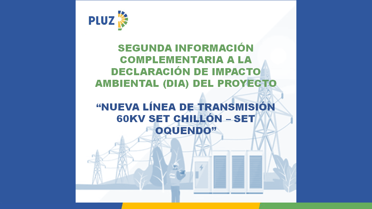 Segunda Información Complementaria a la Declaración de Impacto Ambiental (DIA) del Proyecto
“Nueva Línea de Transmisión 60kV SET Chillón – SET Oquendo”