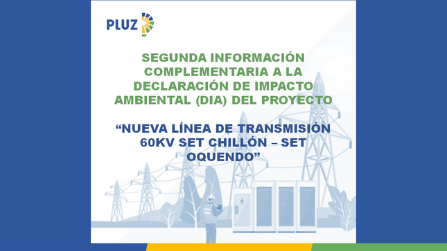 Segunda Información Complementaria a la Declaración de Impacto Ambiental (DIA) del Proyecto
“Nueva Línea de Transmisión 60kV SET Chillón – SET Oquendo”