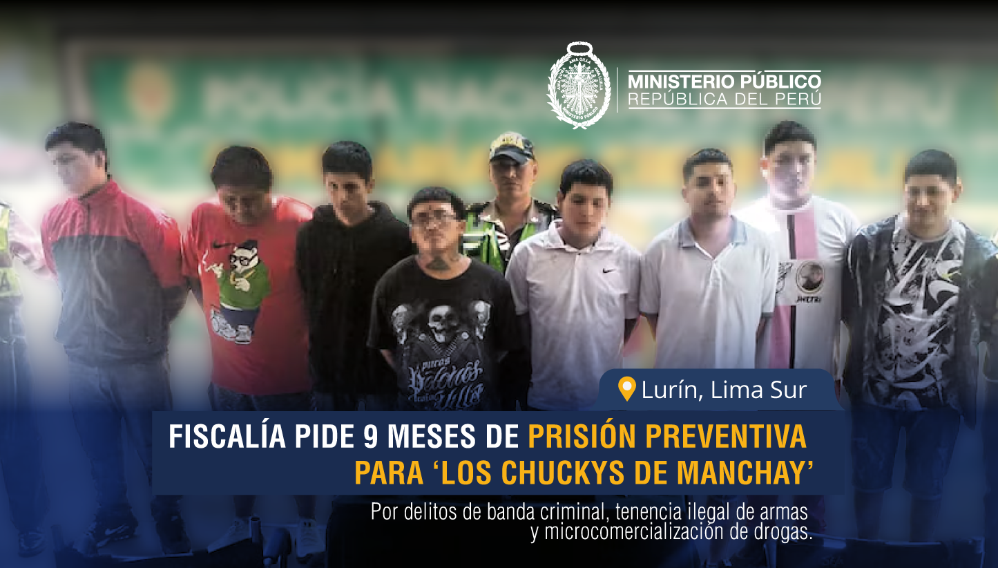 Fiscalía de Lurín pide nueve meses de prisión preventiva para ‘Los chuckys de Manchay’.