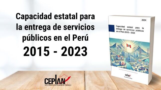 Tercera edición del estudio “Capacidad estatal para la entrega de servicios públicos en el Perú 2015-2023”.