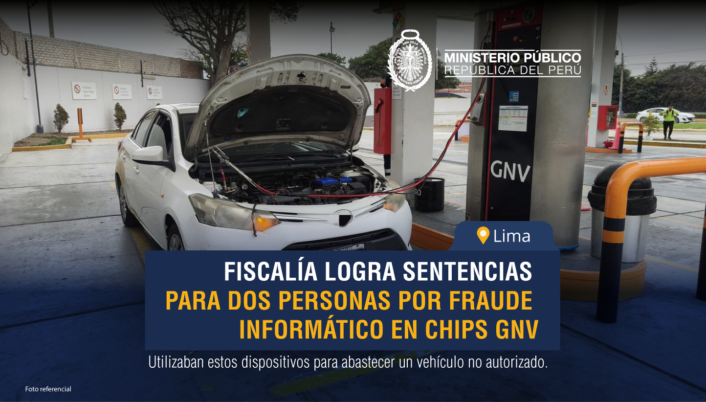 Fiscalía de Ciberdelincuencia logra sentencias para dos personas por fraude informático en chips GNV en La Victoria.