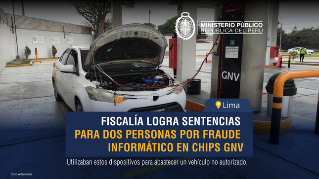 Fiscalía de Ciberdelincuencia logra sentencias para dos personas por fraude informático en chips GNV en La Victoria.