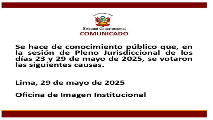 Se hace de conocimiento público que, en la sesión de Pleno Jurisdiccional de los días 23 y 29 de mayo de 2025, se votaron diez causas.