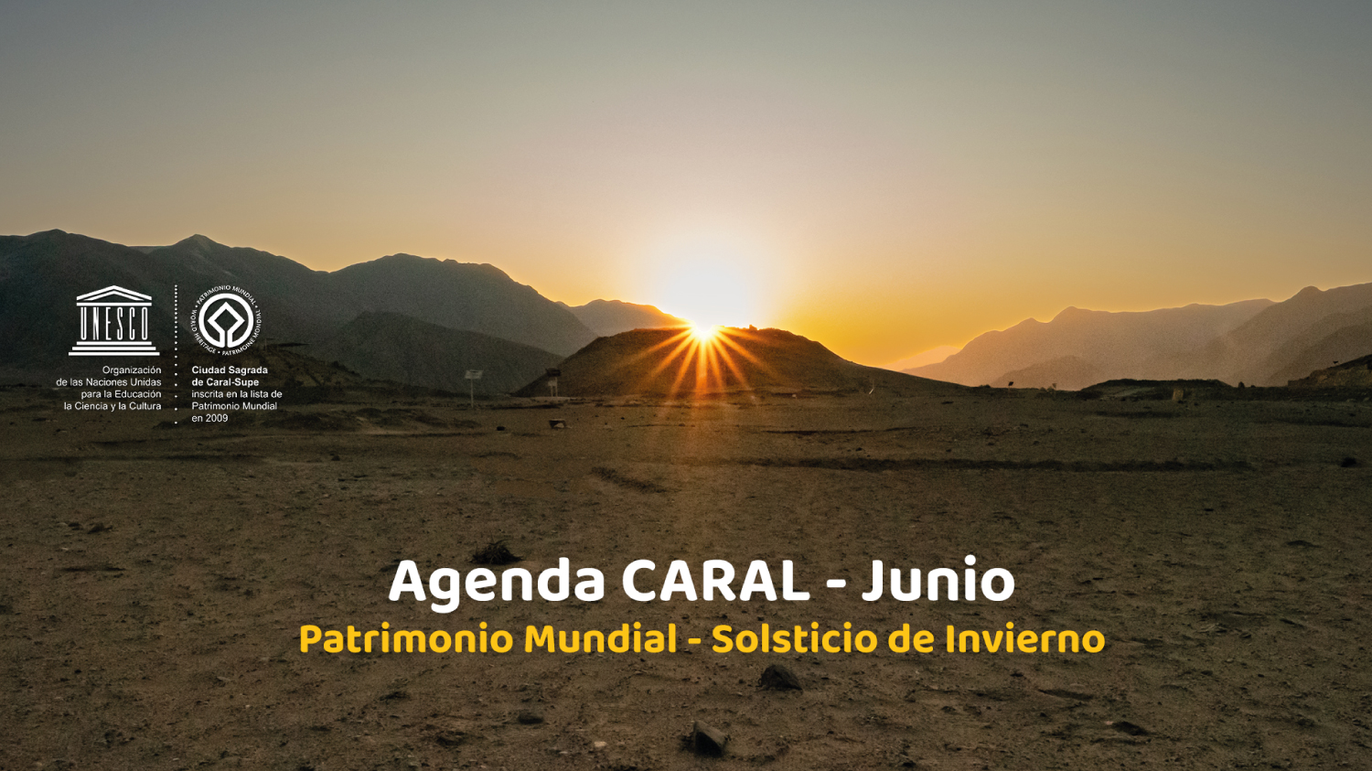 AGENDA CARAL – JUNIO: Mes del Patrimonio Mundial y Solsticio de Invierno