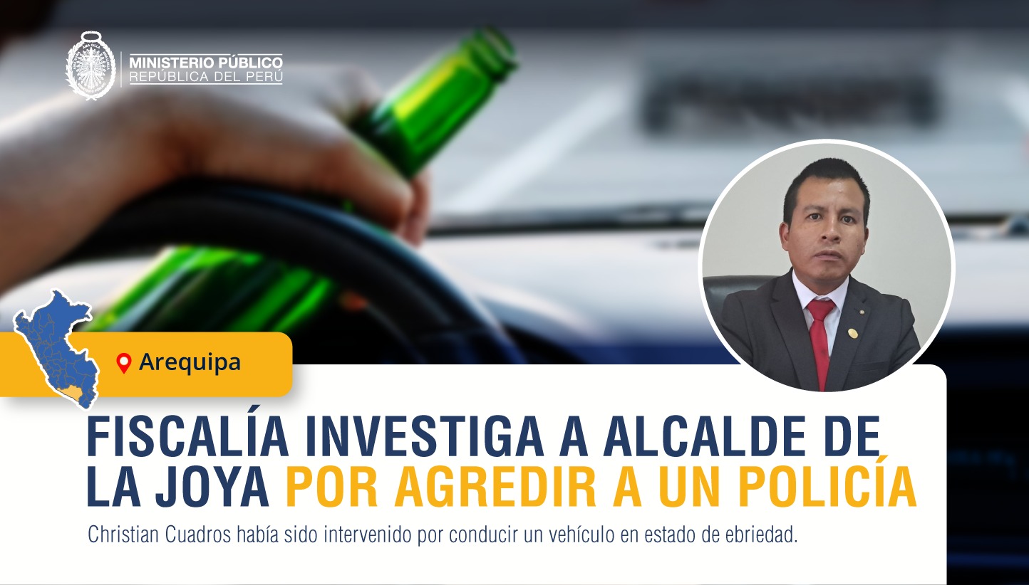 Fiscalía de Arequipa investiga a alcalde de La Joya por el delito de peligro común tras agredir a un policía.