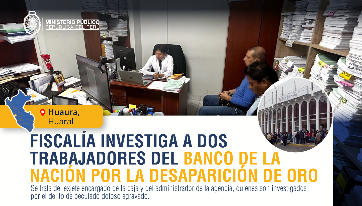 Fiscalía investiga a dos trabajadores del Banco de la Nación por la desaparición de dos barras de oro de la bóveda de Huaral.