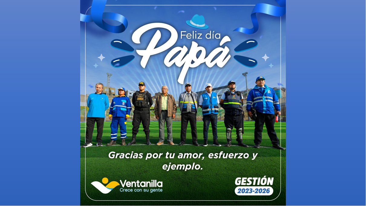 💙 Un abrazo especial a todos los padres que con esfuerzo y amor construyen un mejor futuro para sus familias y Ventanilla. ¡Feliz Día, Papá! 👨👧👦🎉