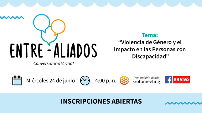 segundo conversatorio virtual "Entre Aliados: Violencia de Género y el Impacto en las Personas con Discapacidad"