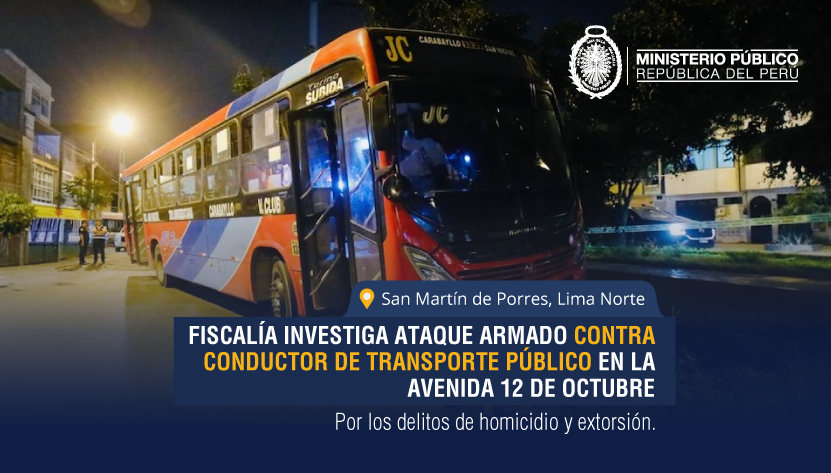 Fiscalía de Lima Norte realiza diligencias tras ataque con disparos a conductor de bus en San Martín de Porres