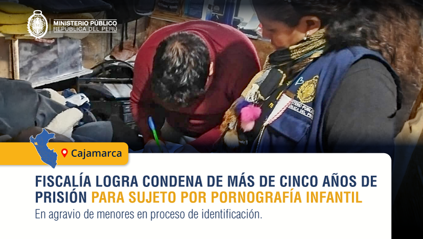 Fiscalía contra la Trata de Personas logra condena para sujeto que poseyó material de pornografía infantil en Cajamarca