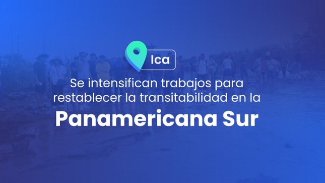 ICA Se intensifica trabajos para restablecer la transitabilidad en la Panamericana Sur
