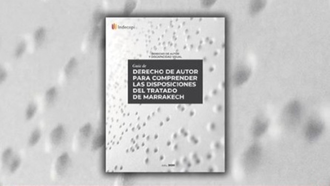 El Indecopi publica “Guía de derecho de autor para comprender las disposiciones del Tratado de Marrakech” que facilitará a las personas con discapacidad visual el acceso a las obras publicadas